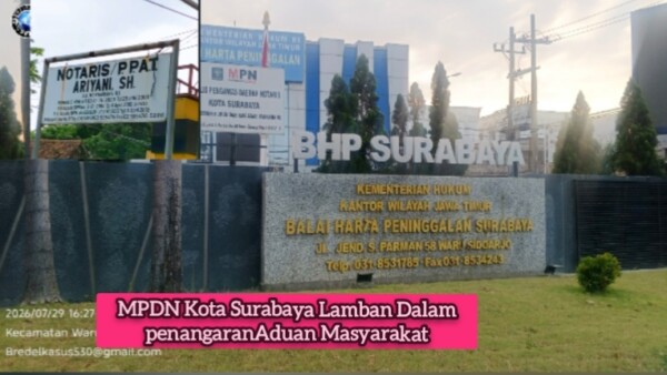 Majelis Pengawas Daerah Notaris Kota Surabaya (MPDN) Diduga Stagnan Atau Lamban Dalam Penanganan Aduan Masyarakat
